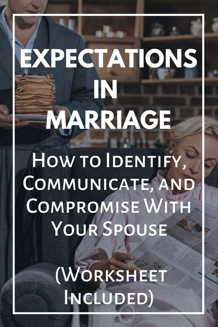Expectations in Marriage: How to Identify, Communicate, and Compromise With Your Spouse (Worksheet Included)