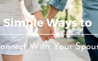 22 Simple Ways to Connect With Your Spouse Every Day