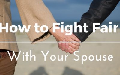 Fighting Fair in Marriage: How to Fight Fair (Argue) With Your Spouse Using 10 Healthy Tips