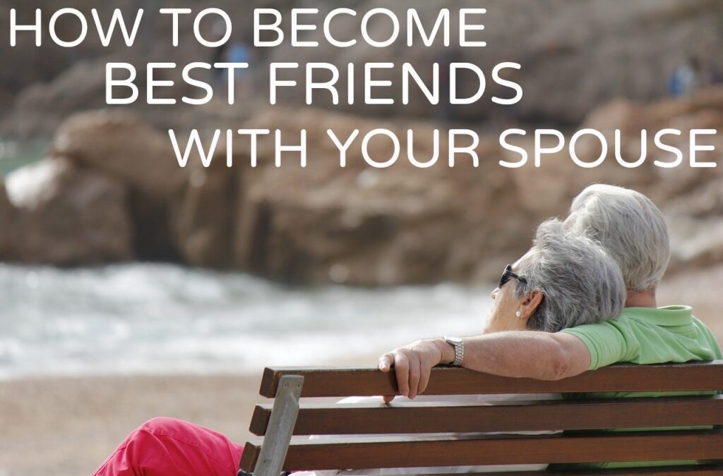 Friendship In Marriage: How To Become Best Friends With Your Spouse