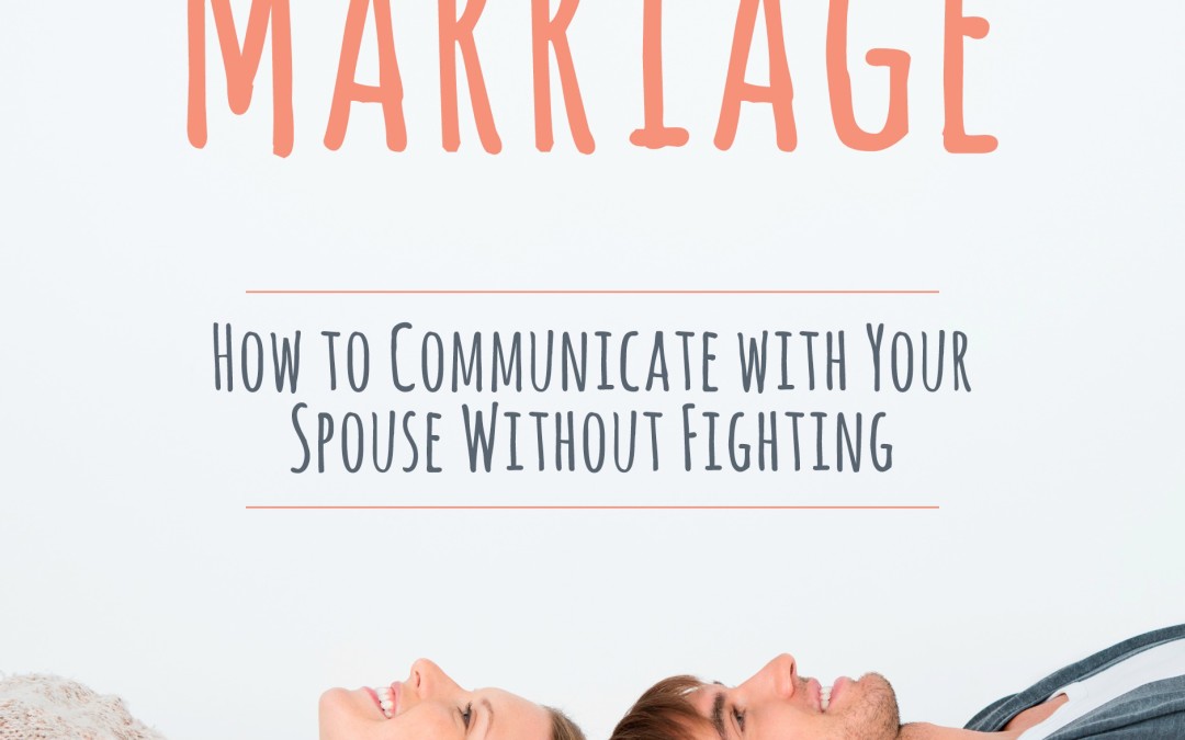 024: 7 Simple Steps for Effective Communication in Marriage (Without Fighting)