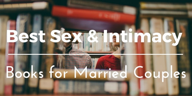 Best 13 Sex and Intimacy Books for Married Couples to Read Together