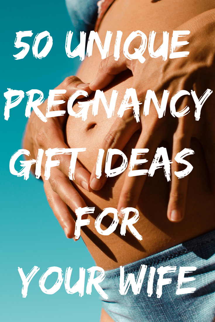 Pregnant Wife: 50 Pregnancy Gift Ideas