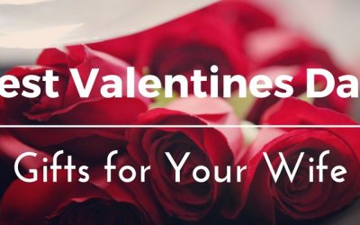 Best Valentines Day Gifts for Your Wife: 35 Unique Presents and Gift Ideas You Can Buy for Her