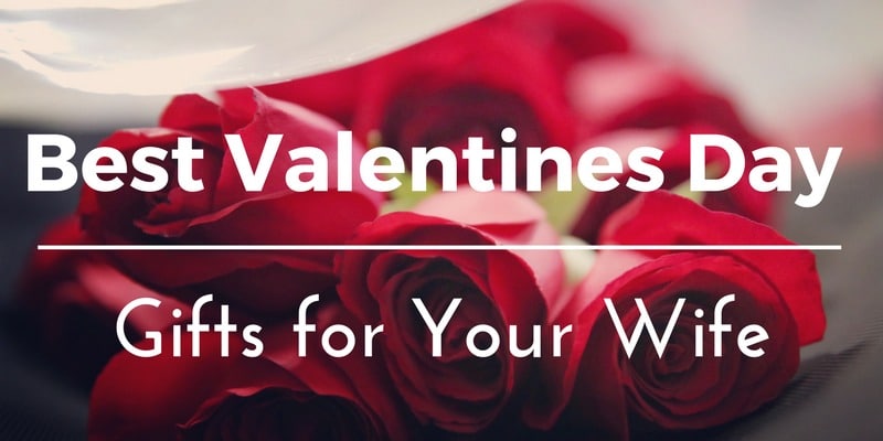 Best Valentines Day Gifts for Your Wife 