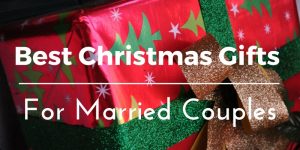 Best Christmas Gifts for Married Couples: 52+ Unique Gift Ideas and Presents You Can Buy for