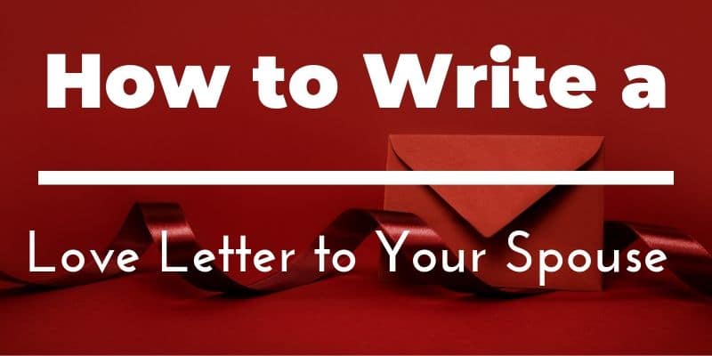 How to write a love letter to your husband wife spouse thank you