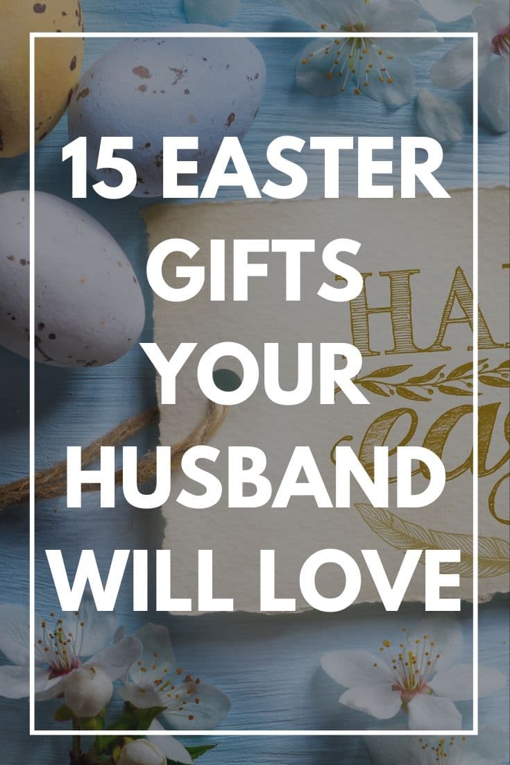 Best Easter Gifts for Your Husband: 13 Easter Basket Ideas and Presents for Him