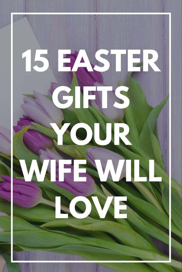 Best 15+ Easter Gifts for Your Wife: Presents and Ideas You Can Buy for Her 2022 Easter Basket