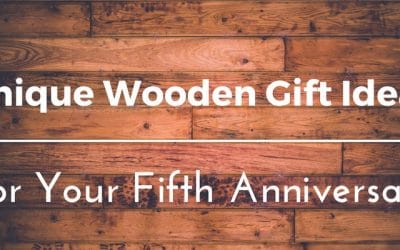 Best Wooden Anniversary Gifts Ideas for Him and Her: 45 Unique Presents to Celebrate Your Fifth Year Wedding Anniversary