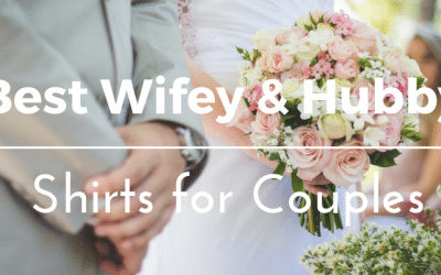 Best 10 Wifey and Hubby T-Shirts for Couples