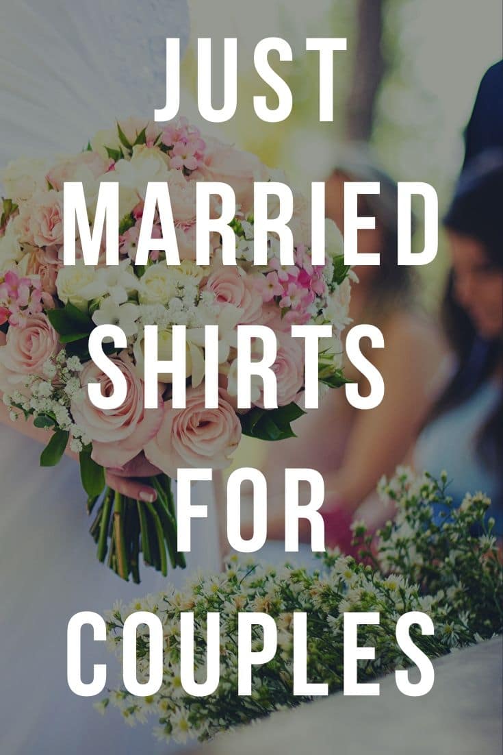 Best 6 Just Married T-Shirts for Couples, Newlyweds, Bride and Groom Honeymoon Gifts