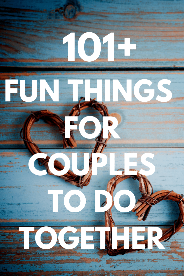 101+ Fun Things for Couples to Do: Cute Date Ideas and Activities for Bonding Together