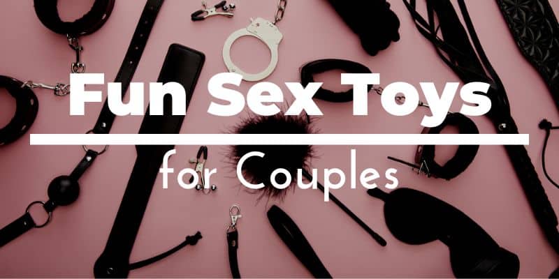 Fun Sex Toys for Couples: 8 Ideas for Your Bedroom Collection