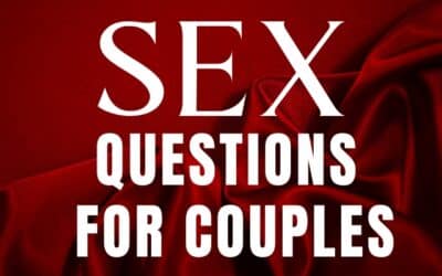 Sex Questions for Couples: 69 Sexy Conversation Starters to Strenghten Intimacy in Your Relationship